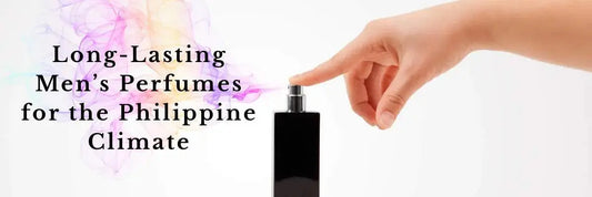 Long-Lasting Men’s Perfumes for the Philippine Climate